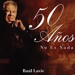 50 Años No Es Nada - Raúl Lavié 50 Años No Es Nada - Raúl Lavié
