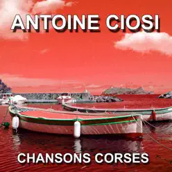 Chansons Corses (Cervioni) - Antoine Ciosi