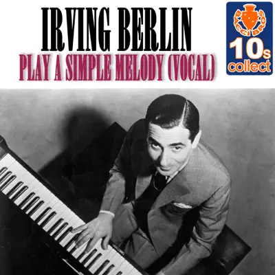 Play a Simple Melody (Remastered) [Vocal] - Single - Irving Berlin