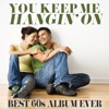 You Keep Me Hangin' On Best 60s Album Ever, 2014