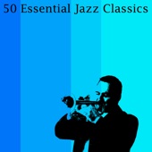 50 Essential Jazz Classics artwork