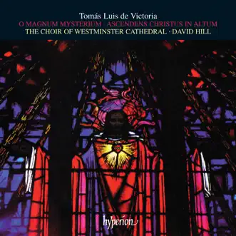 Victoria: O magnum mysterium & Ascendens Christus by Westminster Cathedral Choir & David Hill album reviews, ratings, credits