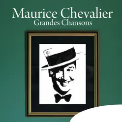 Maurice Chevalier: Grandes chansons - Maurice Chevalier