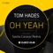 Oh Yeah (Sasha Carassi Remix) - Tom Hades lyrics