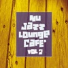 Nu Jazz Lounge Cafe', Vol. 2