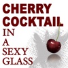 Cherry Cocktail in a Sexy Glass