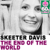 The End of the World (Remastered) - Skeeter Davis