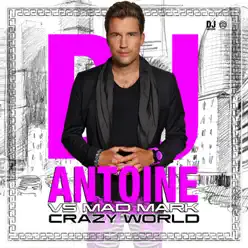 Crazy World (DJ Antoine vs. Mad Mark) - Dj Antoine