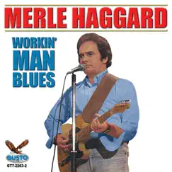 Workin' Man Blues (Re-Recorded Versions) by Merle Haggard album reviews, ratings, credits