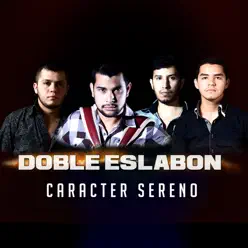 Caracter Sereno - Single - Doble Eslabón Caracter Sereno - Single - Doble Eslabón