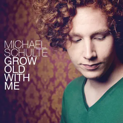 Grow Old With Me - Michael Schulte