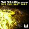 This Time Baby 2012 (Pray for More's in Love With Mjuzieek Remix) (feat. Annette Taylor) song lyrics