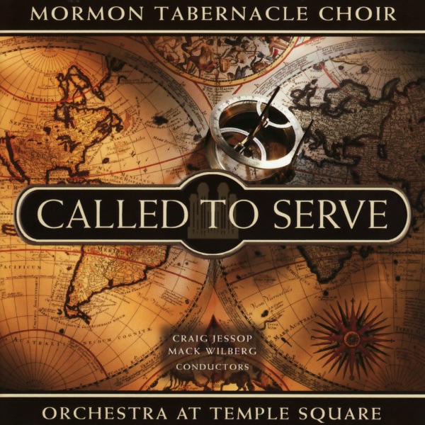 Mack Wilberg, Mormon Tabernacle Choir & Orchestra At Temple Square Called to Serve Album Cover