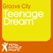 Teenage Dream - Groove City lyrics