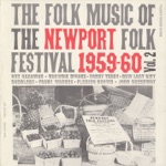 The Folk Music of the Newport Folk Festival, Vol. 2 (1959-1960)