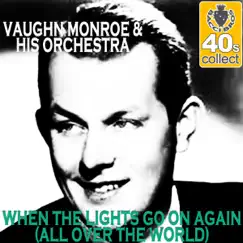 When the Lights Go On Again (All Over the World) (Remastered) - Single by Vaughn Monroe and His Orchestra album reviews, ratings, credits