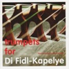Trumpets for Di Fidl-Kapelye
