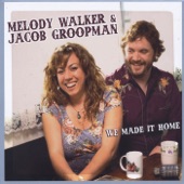 Melody Walker & Jacob Groopman - We Made It Home