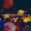 What You Waiting For (feat. Hayley Jensen) - Single album lyrics, reviews, download