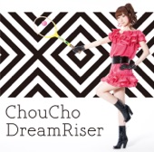 ChouCho - Dream Riser