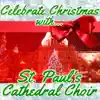Celebrate Christmas With St. Paul's Cathedral Choir album lyrics, reviews, download
