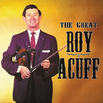 The Great Roy Acuff - Roy Acuff The Great Roy Acuff - Roy Acuff