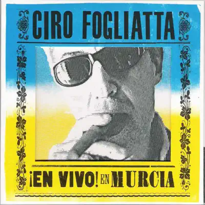 Ciro Fogliatta - ¡En Vivo! En Murcia - Ciro Fogliatta Ciro Fogliatta - ¡En Vivo! En Murcia - Ciro Fogliatta