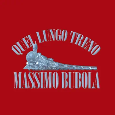 Quel lungo treno - Massimo Bubola Quel lungo treno - Massimo Bubola