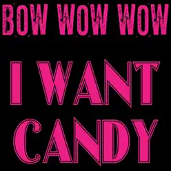 I Want Candy (Re-Recorded Versions) - EP - Bow Wow Wow