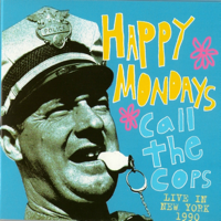 Happy Mondays - Call the Cops - Live in New York 1990 artwork
