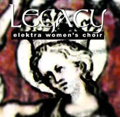 Elektra Women's Choir: Legacy by Eric Hominick, Diane Loomer, Morna Edmundson & Elektra Women's Choir album reviews, ratings, credits