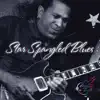 Star Spangled Blues - Single (feat. Reverend Xavier Chance) - Single album lyrics, reviews, download