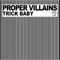 Trick Baby - Proper Villains lyrics