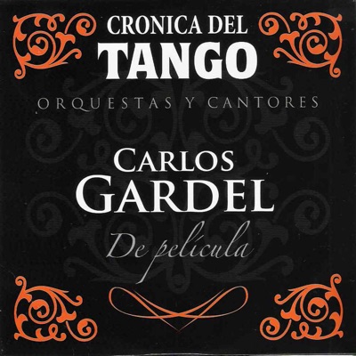 Crónica del Tango: De Película - Carlos Gardel