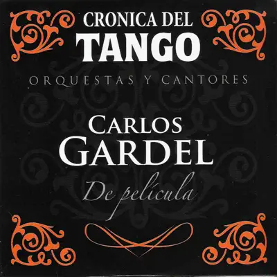 Crónica del Tango: De Película - Carlos Gardel