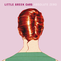 Little Green Cars - Absolute Zero artwork