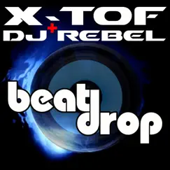 Beat Drop - Single by X-TOF & DJ Rebel album reviews, ratings, credits