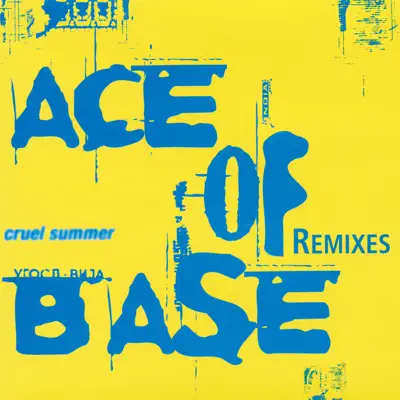 Cruel Summer (Remixes) - Ace Of Base