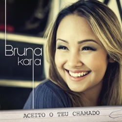Bruna Karla - Aceito o Teu Chamado