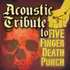 Acoustic Tribute to Five Finger Death Punch album lyrics, reviews, download