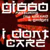 I Don't Care (feat. Jay Wiizard & Gadget) - Single album lyrics, reviews, download