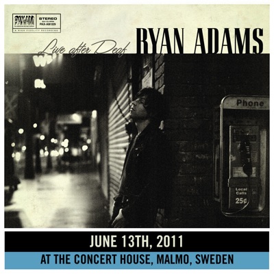 Live After Deaf (Live in Malmo) - Ryan Adams