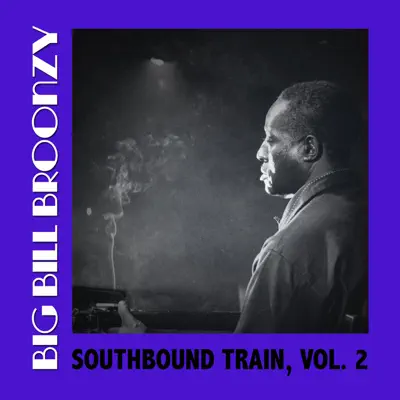 Southbound Train, Vol. 2 - Big Bill Broonzy