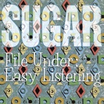 Sugar - Believe What You're Saying