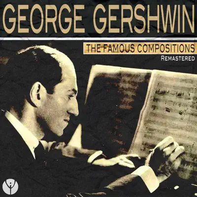 The Famous Compositions (Remastered) - George Gershwin