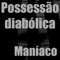 Possessão Diabólica - Maníaco lyrics