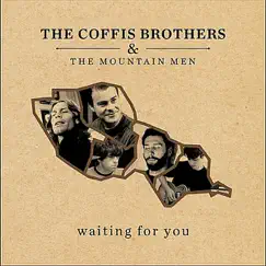 Waiting for You - Single by The Coffis Brothers & The Mountain Men & The Mountain Men album reviews, ratings, credits
