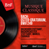 Bach: Oster-Oratorium, BWV 249 (Stereo Version) - Bachchor Stuttgart, Bachorchester Stuttgart & Marcel Couraud