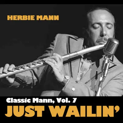 Classic Mann, Vol. 7: Just Wailin' - Herbie Mann
