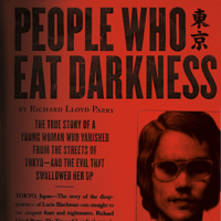 Richard Lloyd Parry - People Who Eat Darkness: The True Story of a Young Woman Who Vanished from the Streets of Tokyo - and the Evil That Swallowed Her Up (Unabridged) artwork